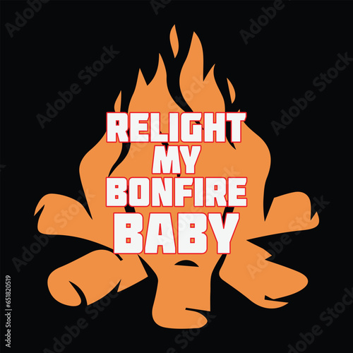 Bonfire night t- shirt design.Bonfire season,Summer nights bonfire lights ,design,This is my boom stick,Feel Sleep tonight With A Firefightersafe .