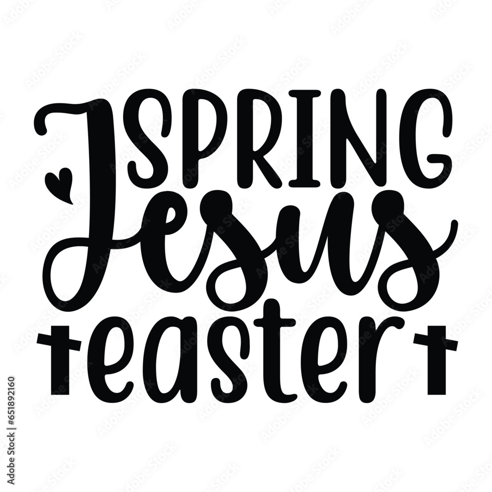 Spring Jesus Easter, Christian quotes cut files Design, Christian quotes t shirt designs Template Spring Jesus Easter, Christian quotes cut files Design, Christian quotes t shirt designs Template
