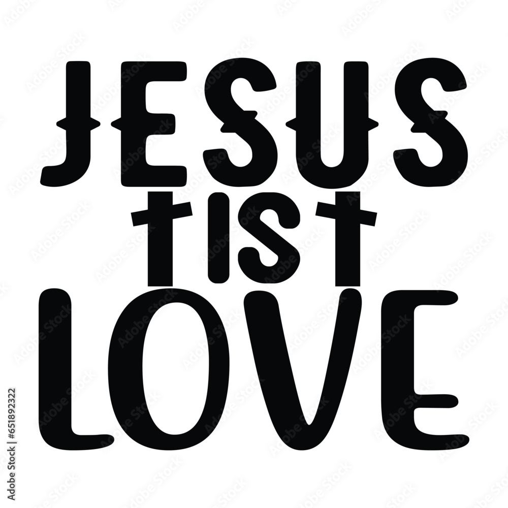 Jesus is Love, Christian quotes cut files Design, Christian quotes t shirt designs Template Jesus is Love, Christian quotes cut files Design, Christian quotes t shirt designs Template