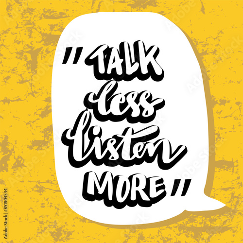 Talk less listen more. Poster quote.