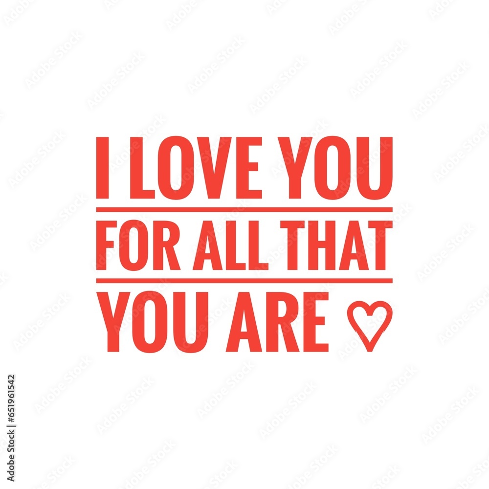 ''Love you for what you are'' Quote Illustration ''Love you for what you are'' Quote Illustration