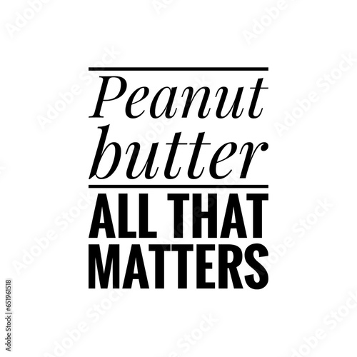 ''Peanut butter'' Quote Illustration