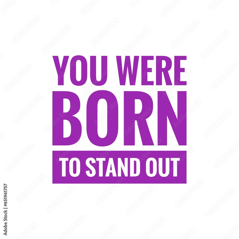 ''Born to stand out'' Quote Illustration