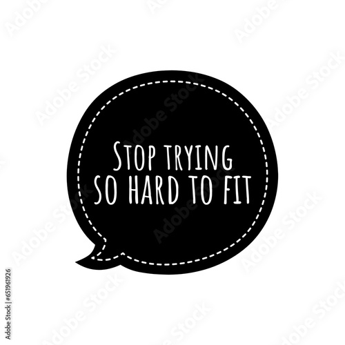 Konstfotografi ''Stop trying so hard to fit'' Quote Illustration