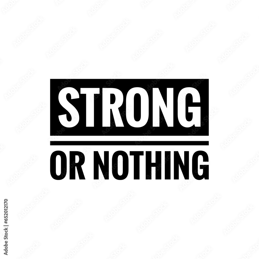 ''Strong or nothing'' Quote Illustration