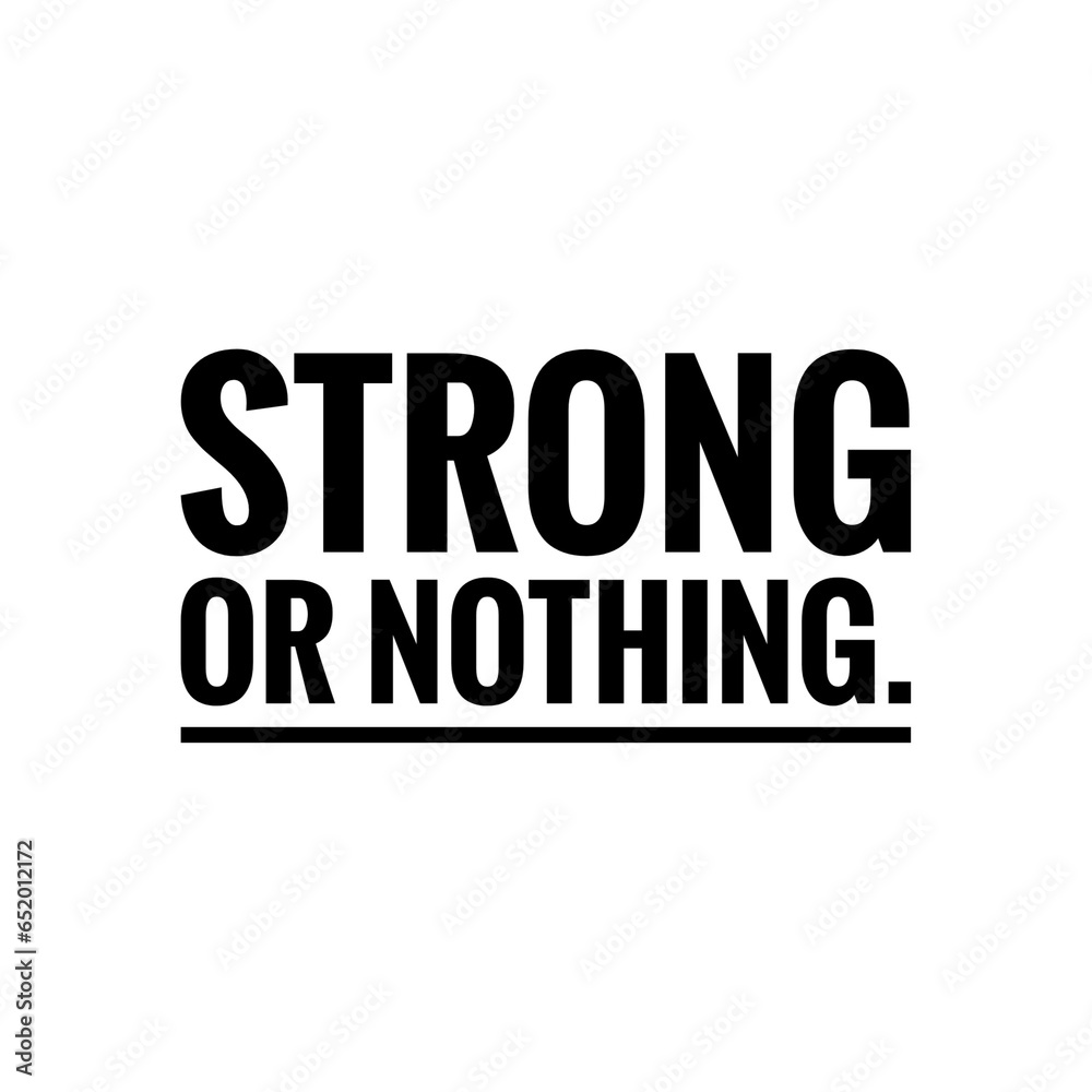 ''Strong or nothing'' Quote Illustration