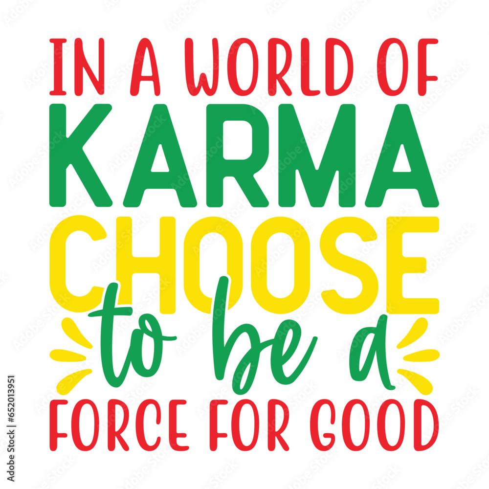 In a world of karma, choose to be a force for good In a world of karma, choose to be a force for good