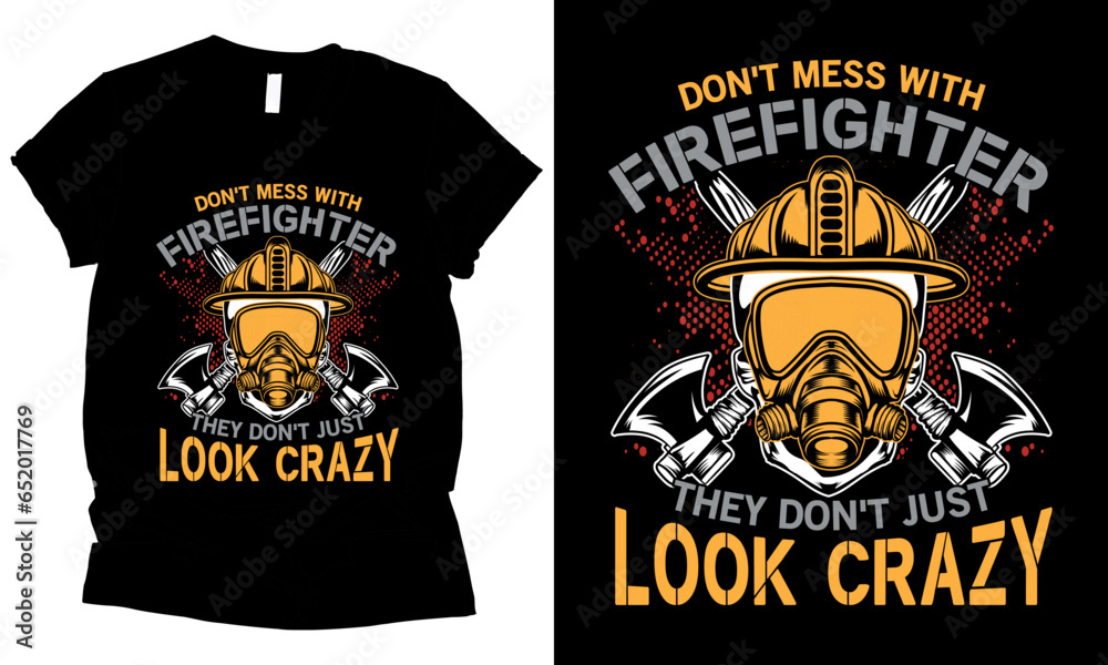 Fototapeta premium don't mess with firefighter they don't just look crazy t-shirt design