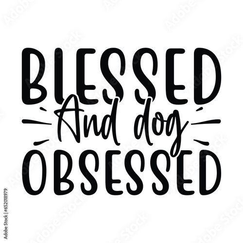 Blessed and dog obsessed vector arts 