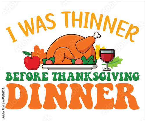 I was thinner before thanksgiving dinner T-Shirt, Gobble T-Shirt, Thanksgiving T-Shirt SVG, Thankful T-Shirt, Give Thanks SVG, SVG Files For Cricut, Fall T-Shirt, Pumpkin T-Shirt, Turkey T-Shirt