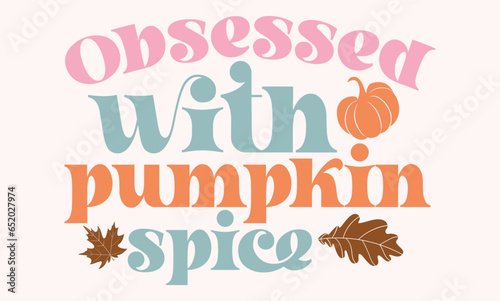 Obsessed with pumpkin spice Retro SVG Design
