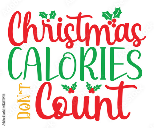 Christmas Calories Don't Count T-shirt, T-Shirt Design, Winter T-Shirt, Merry Christmas, Funny Christmas T-Shirt, Funny Christmas Quotes, Cut File Cricut, Santa Quotes, Silhouette Cut Files