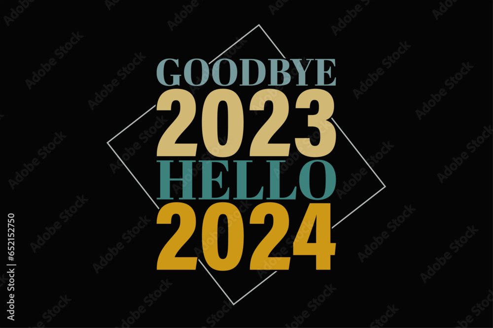 Obraz premium Good Bye 2023 Hello 2024 Funny Happy New Year 2024 T-Shirt Design