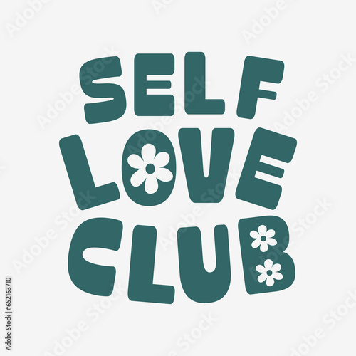 Self love club slogan for t shirt printing, tee graphic design.  