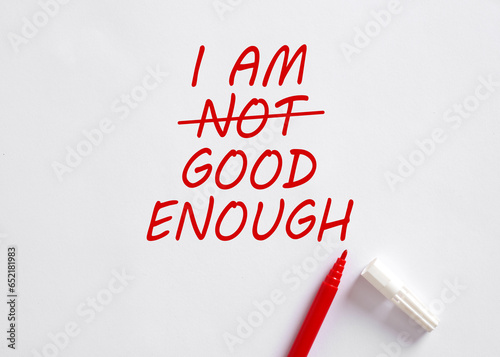 I AM NOT GOOD ENOUGH changed to I AM GOOD ENOUGH.