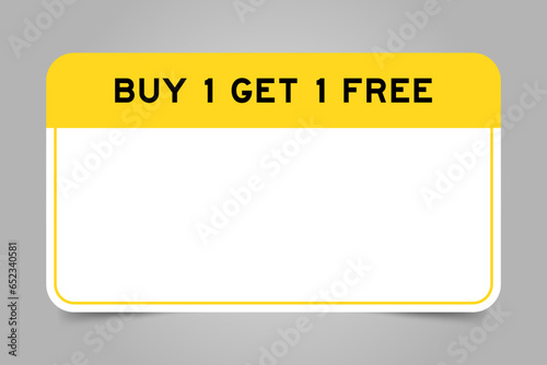 Label banner that have yellow headline with word buy 1 get 1 free and white copy space, on gray background
