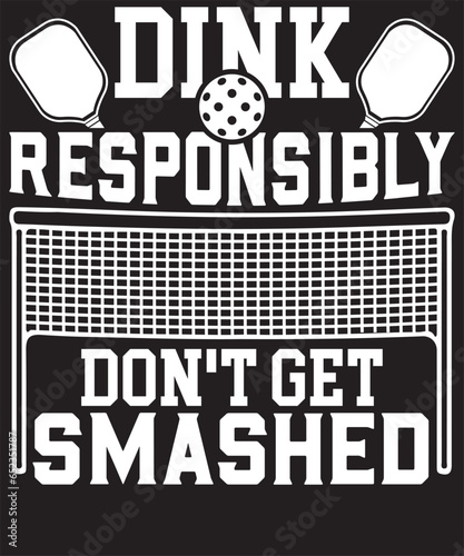 Dink responsibly don't get smashed