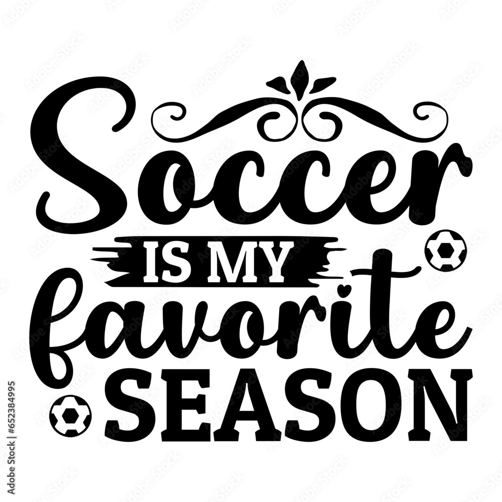 Soccer Is My Favorite Season Svg