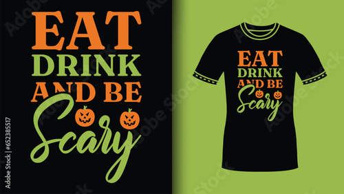 t shirt design concept with Eat Drink and Be Scary Retro Typography halloween Saying for Sublimation TShirt Print