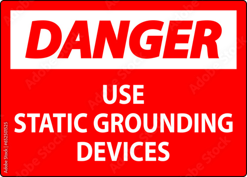 Danger Sign Use Static Grounding Devices