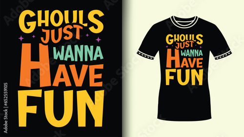Ghouls Just Wanna Have Fun Vintage Halloween Lettering Typography Quote for Poster and TShirt