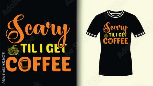 Retro Typography Scary till I Get Coffee Funny Halloween Quote Spooky Tee for Coffee Lovers