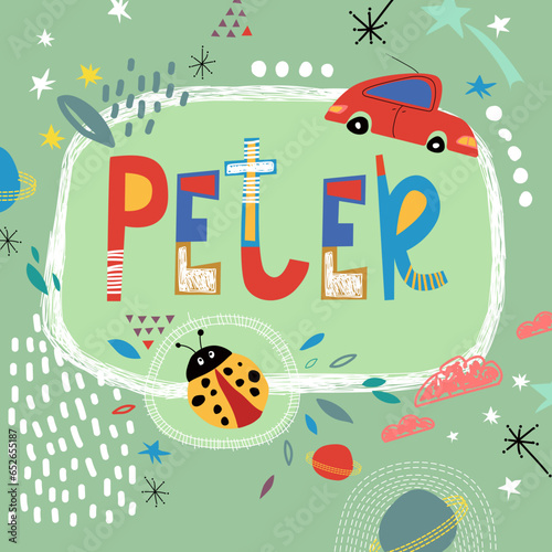 Bright card with beautiful name Peter in planets, car and simple forms. Awesome male name design in bright colors. Tremendous vector background for fabulous designs