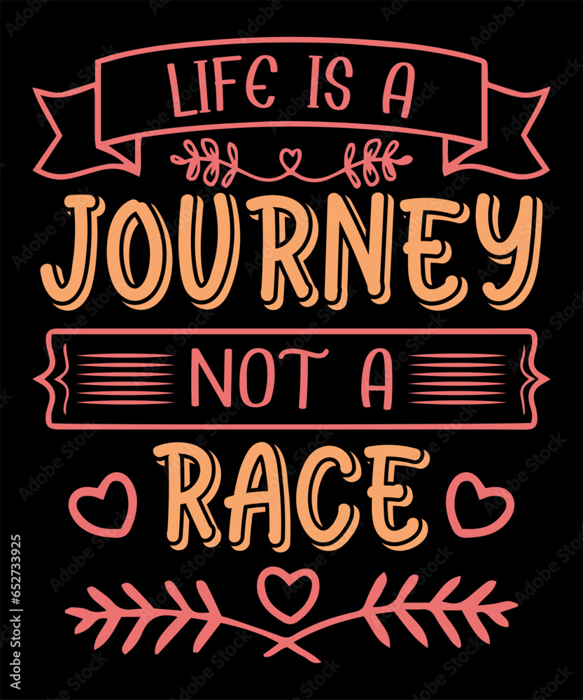 Life is a journey, not a race Typography t-shirt design
