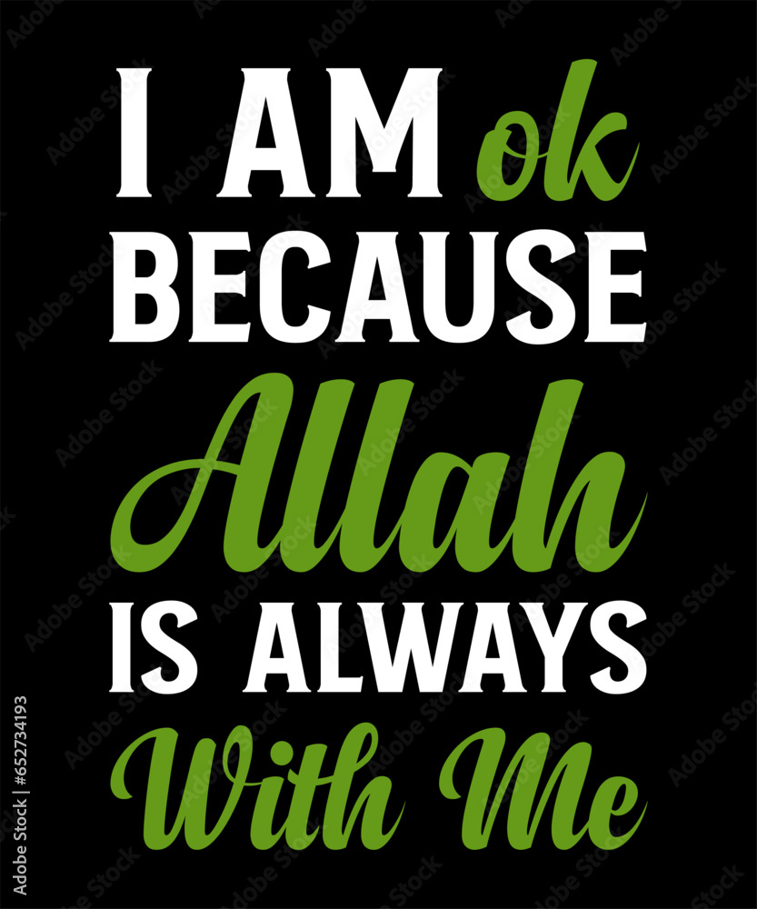 I am OK because Allah is always with me Typography t-shirt design
I am OK because Allah is always with me Typography t-shirt design