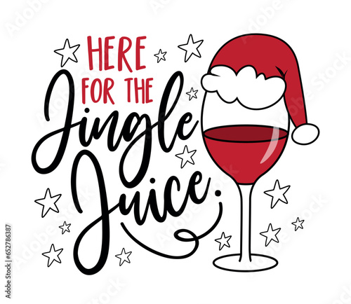Here for the jingle juice - funny Christmas slogan with wineglass in Santa's hat. Good for greeting card and T shirt print, label, poster design, mug.