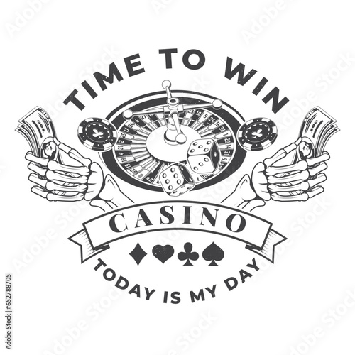 Time to print. Today is my day. Logo, print, badge design with skeleton hand holding dollar banknotes, casino chips, two dice silhouette. Vector. Skeleton hand holding dollar banknotes, casino chips