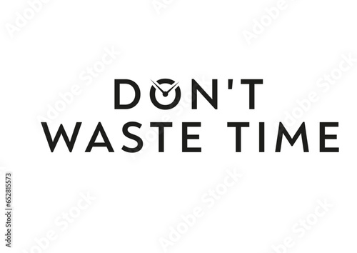 Don´t waste time