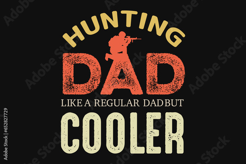 Hunting dad like a regular dad but cooler