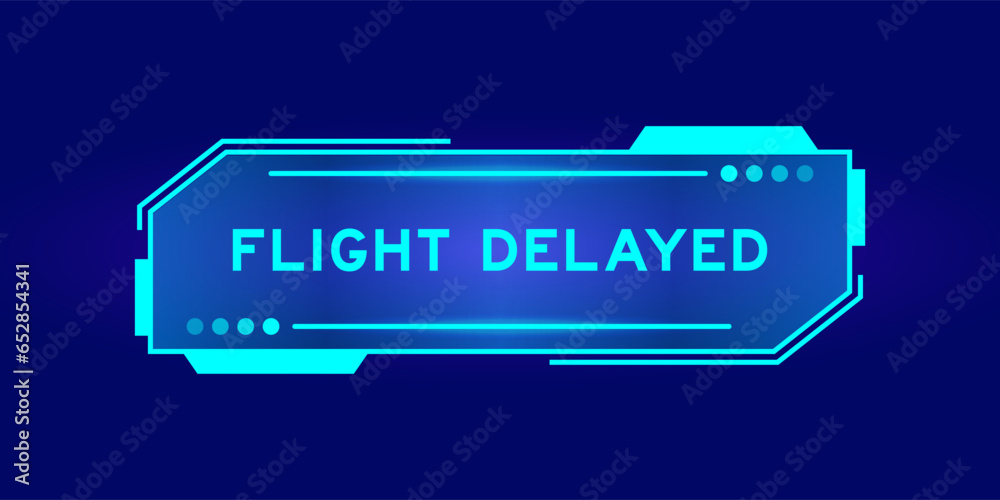 Futuristic hud banner that have word flight delayed on user interface screen on blue background