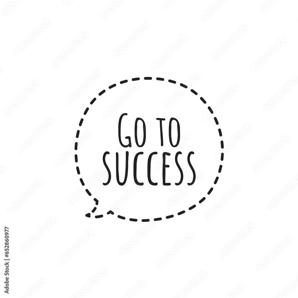 ''Go to success'' Quote Illustration about Achievement ''Go to success'' Quote Illustration about Achievement