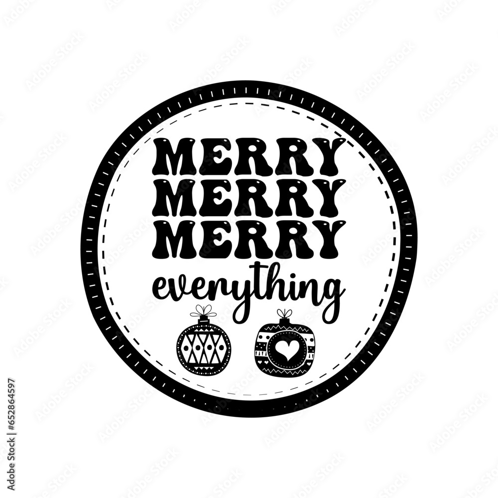 Obraz premium Christmas Silhouette round sing t-shirt print Design with quote - merry merry merry everything. Merry Christmas badge isolated on white. Happy holidays stock vector design