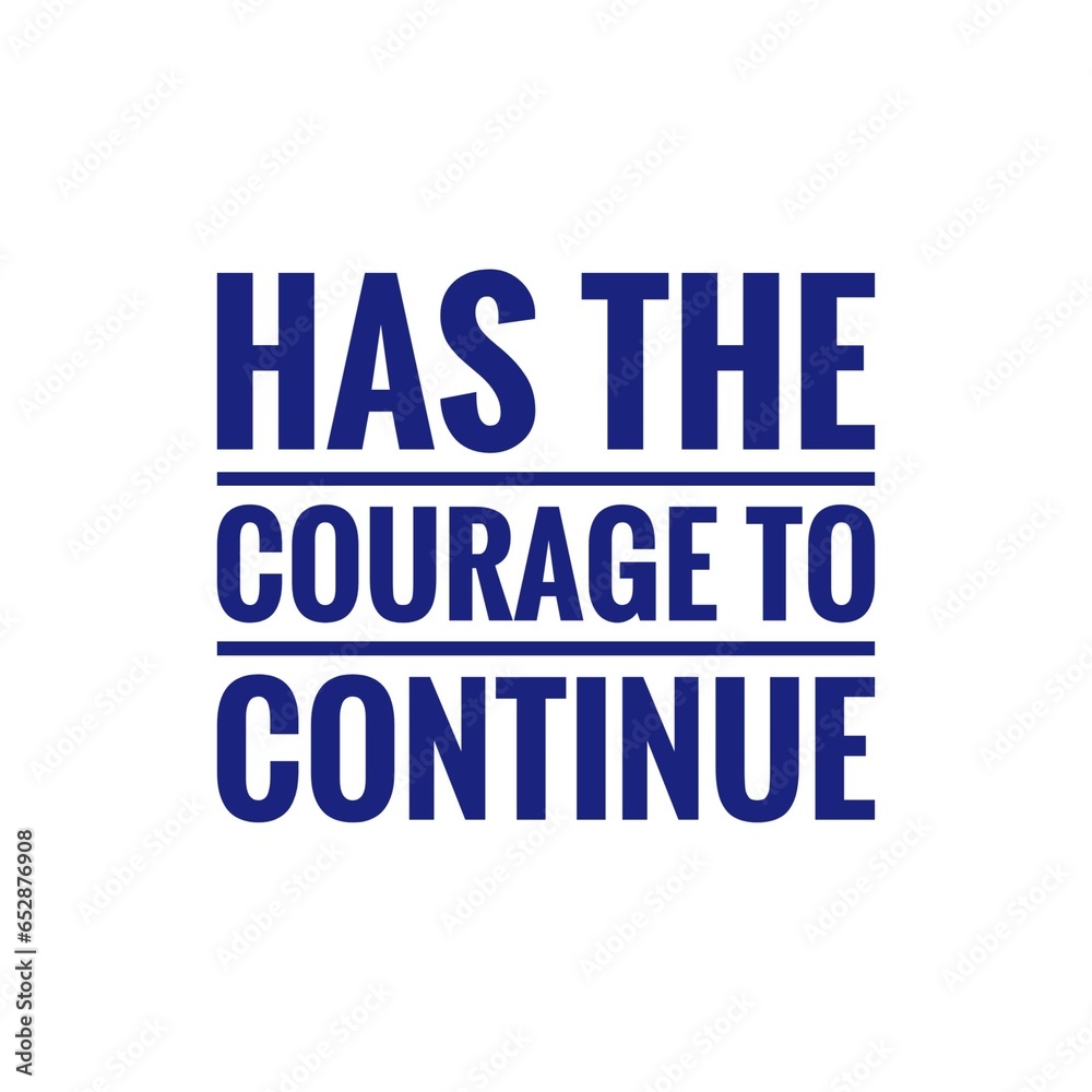 ''Has the courage to continue'' Quote Illustration ''Has the courage to continue'' Quote Illustration