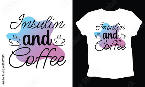 insulin and coffee Diabetes Awareness t-shirt design ,typography, poster design ,diabetes awareness t-shirt design vector template.