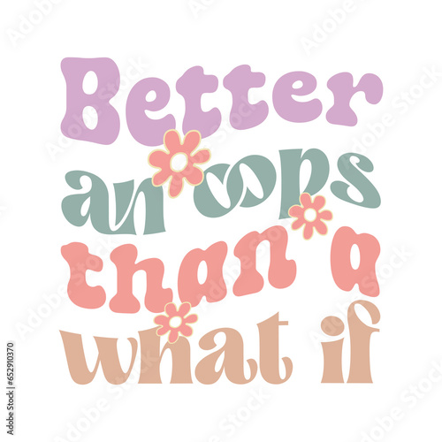 Retro Groovy Inspirational Quotes, Better an oops than a what if