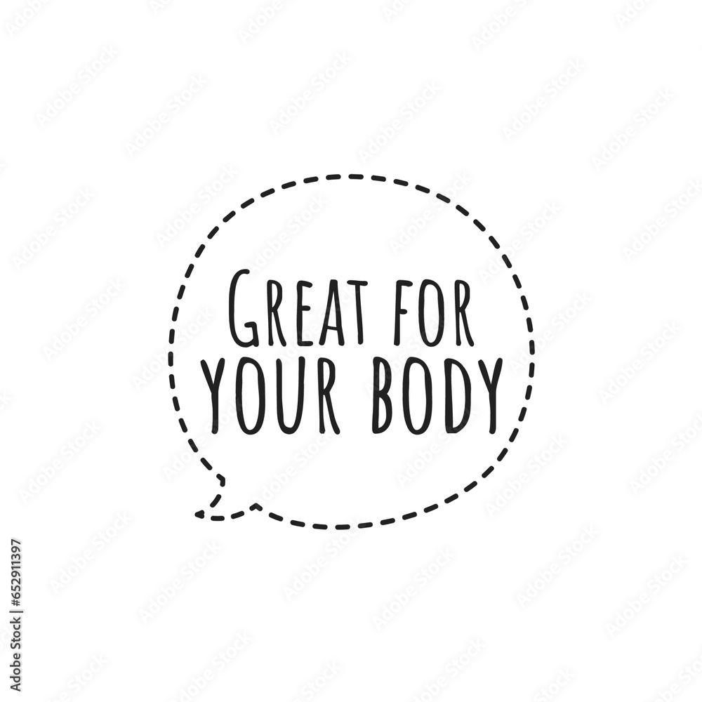 ''Great for your body'' Quote Illustration ''Great for your body'' Quote Illustration