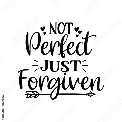 not perfect just forgiven 