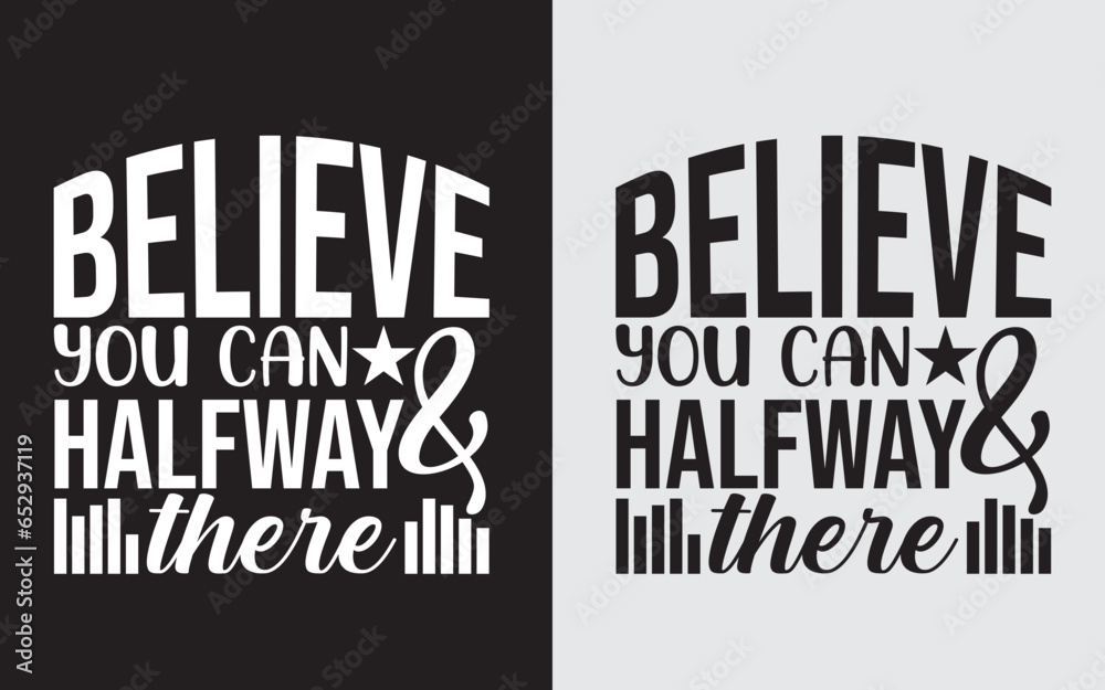Believe You Can And You're Halfway There SVG, Cut File