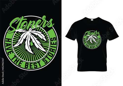 STONERS HAVE THE BEST STORIES WEED QUOTES T-SHIRT DESIGN
