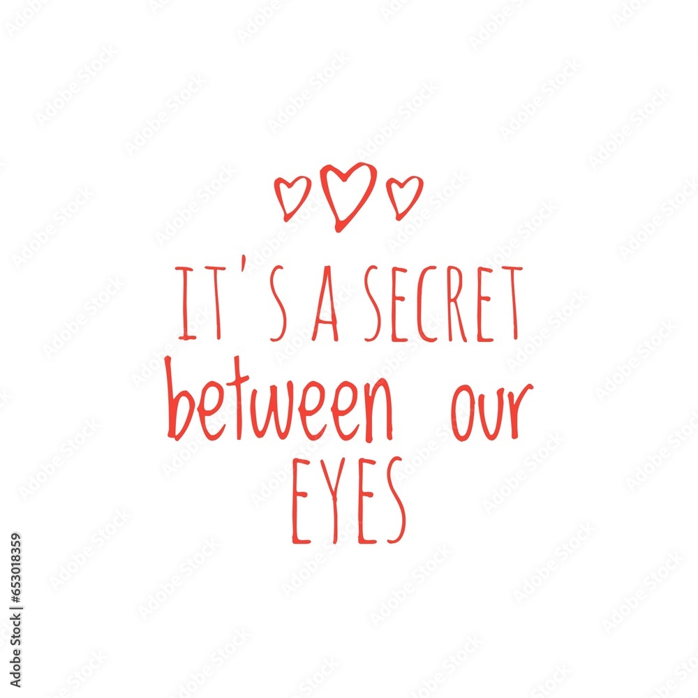 Fototapeta premium ''It's a secret between our eyes'' Quote Illustration