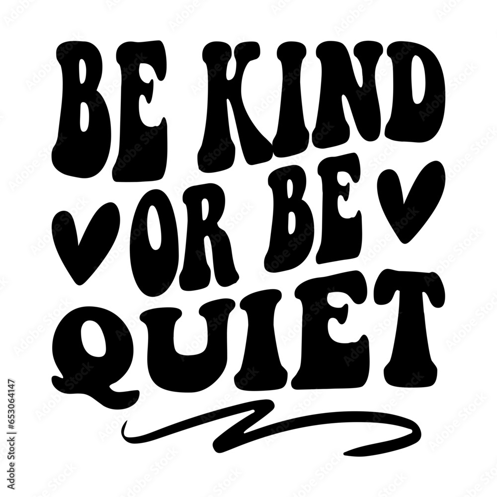Be Kind Or Be Quiet Svg