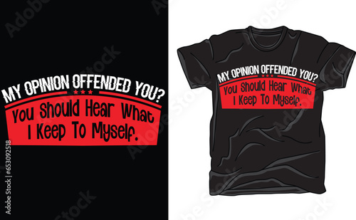 My Opinion Offended You, Humor Sarcasm, Funny T Shirt