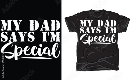 My Dad Says I'm Special T-Shirt,  Gift for Her, Sarcastic Shirt, Gift for Daughter, Sarcastic Mom , Funny Sarcasm, Humor, Daughter T-Shirt