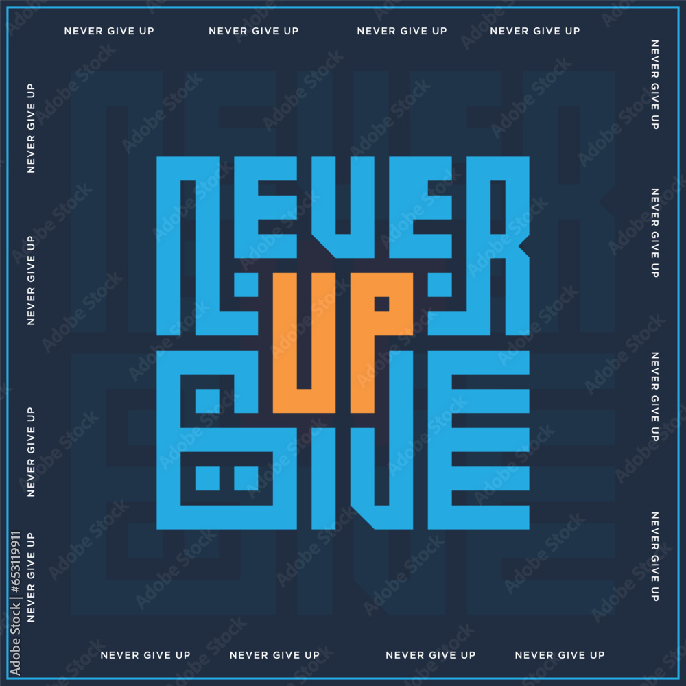 Never Give Up Motivation Poster vector, Square Typography of Never Give Up Vector illustration