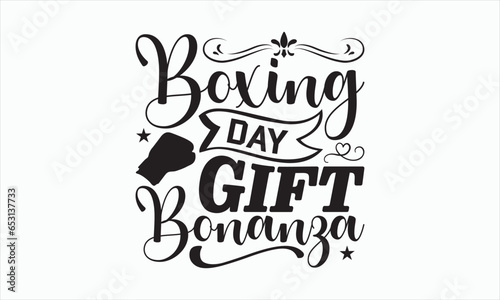 Boxing Day Gift Bonanza - Boxing Day T-shirt SVG Design, Hand drawn lettering phrase isolated on white background, Sarcastic typography, Vector EPS Editable Files, For stickers, Templet, mugs, etc.
