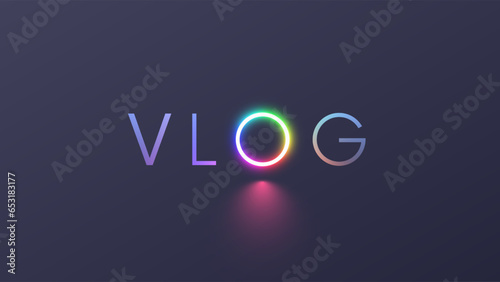 Vlog word vector icon vector. Vlog text with neon LED RGB ring letter o in image ring lamp for video stream and video blog. Splash screen with title logo VLOG on dark grey background.